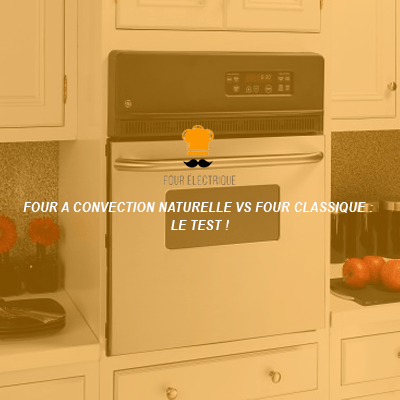 Lire la suite à propos de l’article Four à convection naturelle VS four classique : Le test !